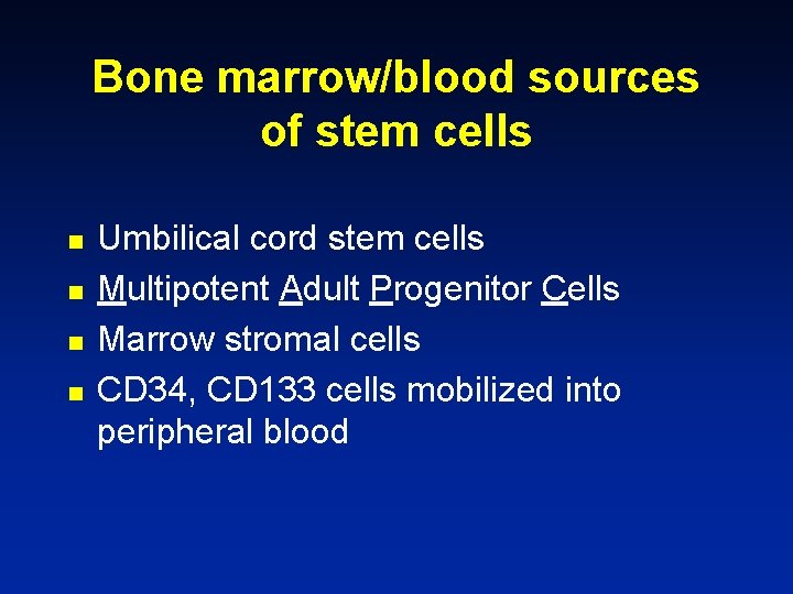 Bone marrow/blood sources of stem cells n n Umbilical cord stem cells Multipotent Adult