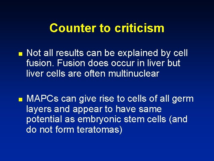 Counter to criticism n n Not all results can be explained by cell fusion.