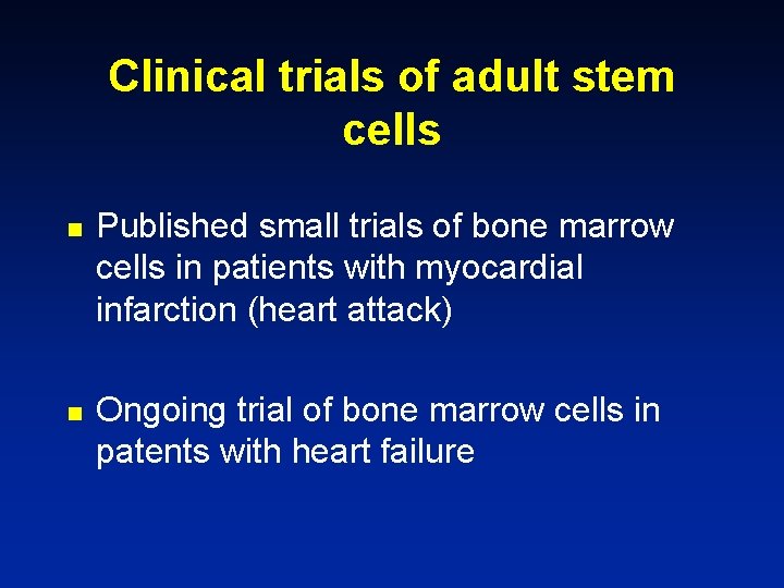 Clinical trials of adult stem cells n n Published small trials of bone marrow