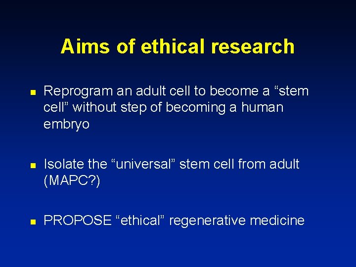 Aims of ethical research n n n Reprogram an adult cell to become a