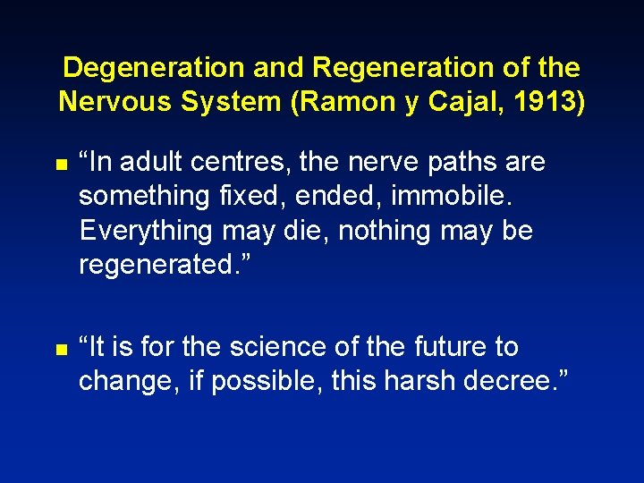 Degeneration and Regeneration of the Nervous System (Ramon y Cajal, 1913) n n “In