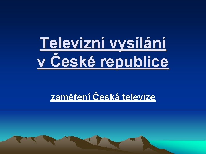 Televizní vysílání v České republice zaměření Česká televize 