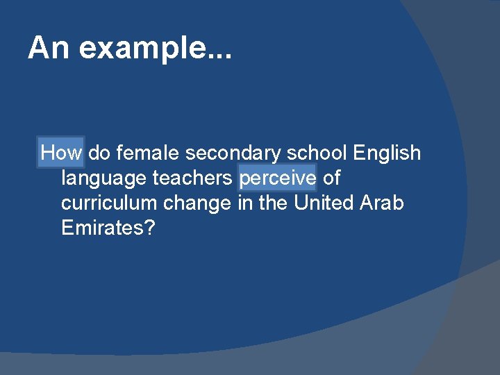 An example. . . How do female secondary school English language teachers perceive of An example. . . How do female secondary school English language teachers perceive of