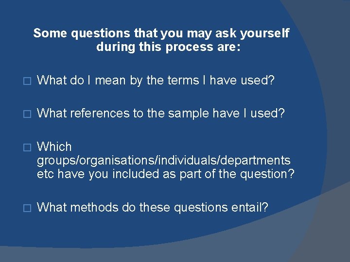 Some questions that you may ask yourself during this process are: � What do Some questions that you may ask yourself during this process are: � What do