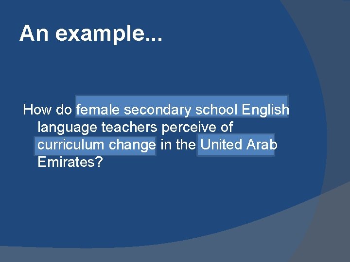 An example. . . How do female secondary school English language teachers perceive of An example. . . How do female secondary school English language teachers perceive of