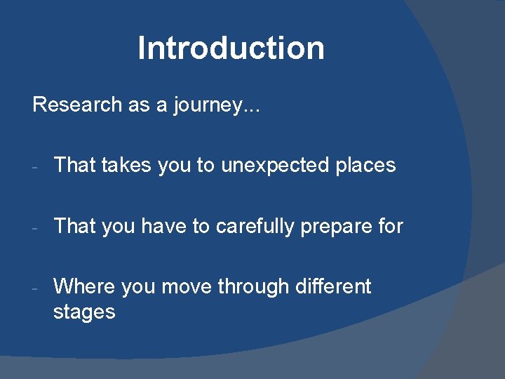 Introduction Research as a journey. . . - That takes you to unexpected places Introduction Research as a journey. . . - That takes you to unexpected places
