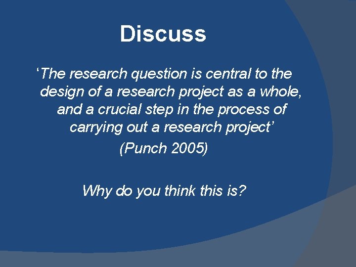 Discuss ‘The research question is central to the design of a research project as Discuss ‘The research question is central to the design of a research project as