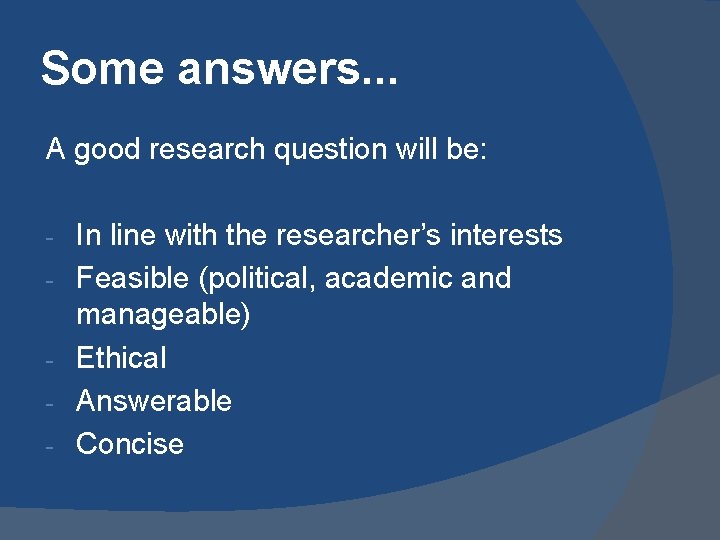 Some answers. . . A good research question will be: - In line with Some answers. . . A good research question will be: - In line with