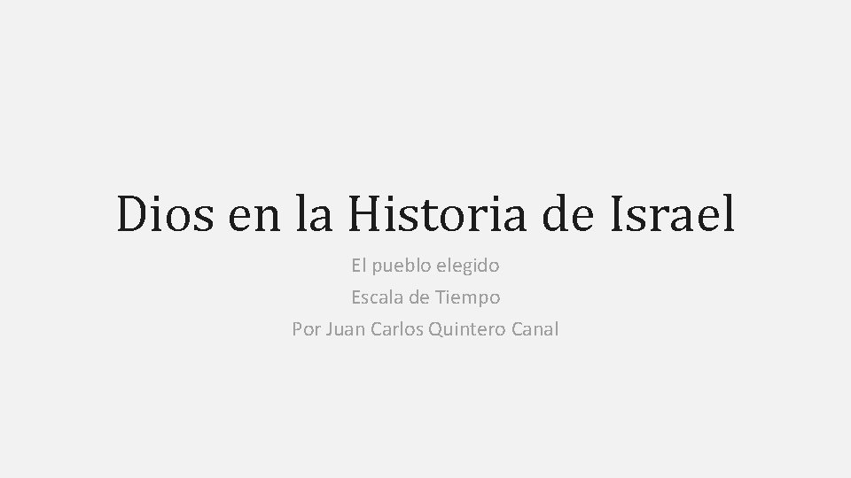 Dios en la Historia de Israel El pueblo elegido Escala de Tiempo Por Juan