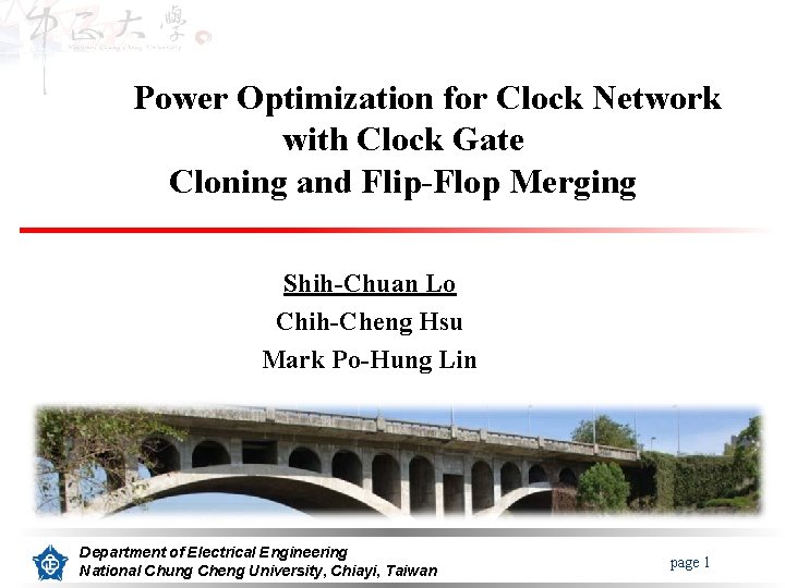 Power Optimization for Clock Network with Clock Gate Cloning and Flip-Flop Merging Shih-Chuan Lo