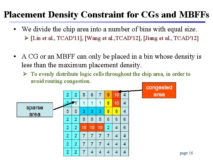 Placement Density Constraint for CGs and MBFFs • We divide the chip area into