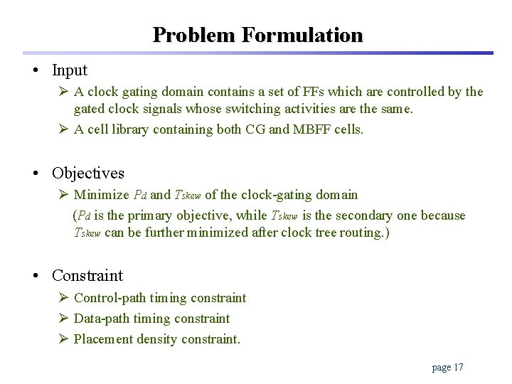Problem Formulation • Input Ø A clock gating domain contains a set of FFs