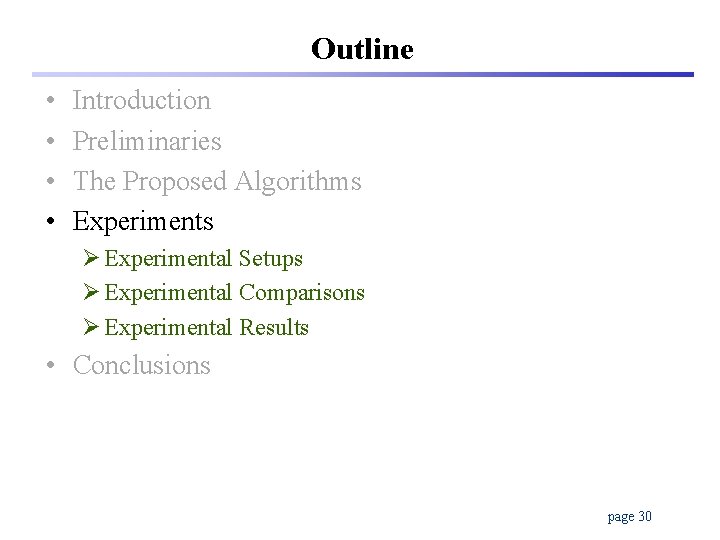 Outline • • Introduction Preliminaries The Proposed Algorithms Experiments Ø Experimental Setups Ø Experimental