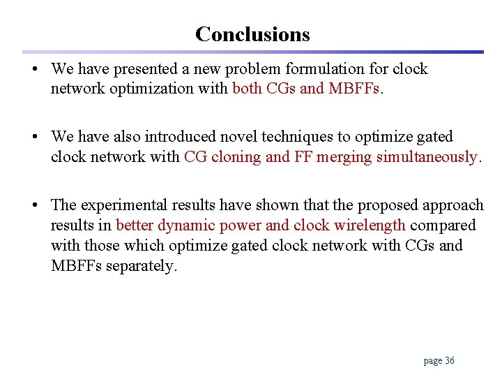 Conclusions • We have presented a new problem formulation for clock network optimization with