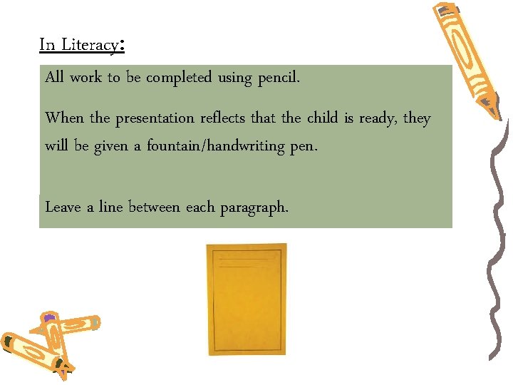 In Literacy: All work to be completed using pencil. When the presentation reflects that