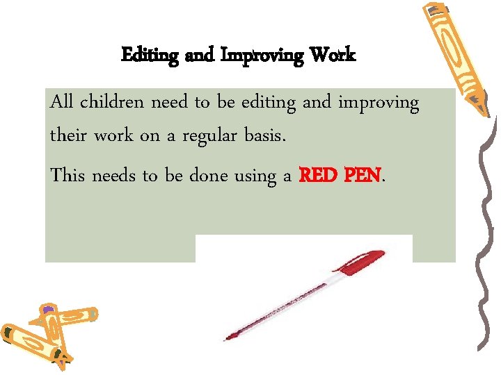 Editing and Improving Work All children need to be editing and improving their work