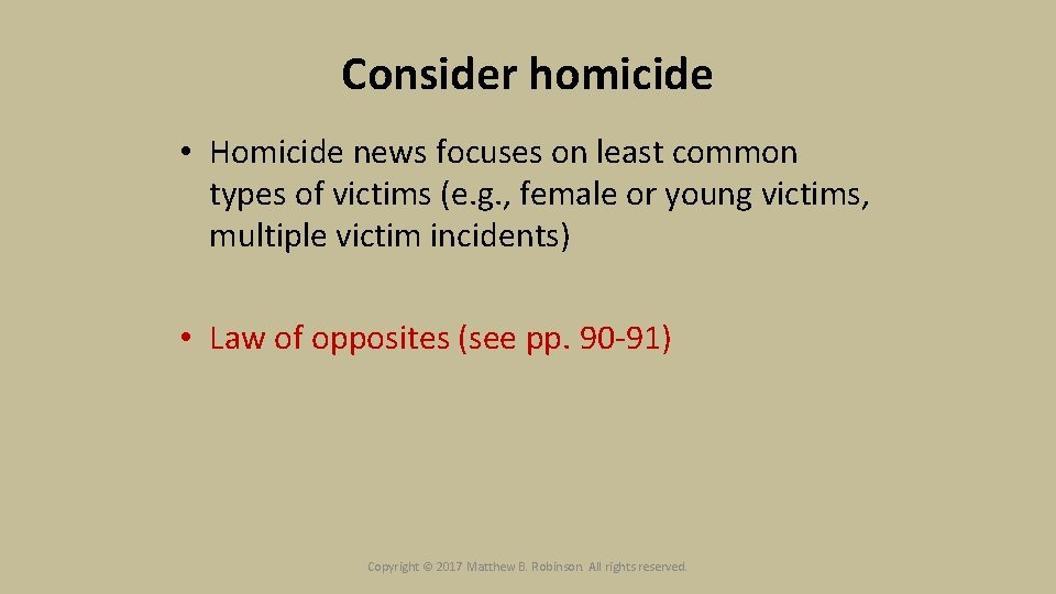 Consider homicide • Homicide news focuses on least common types of victims (e. g.