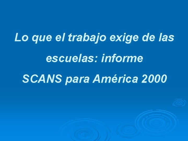 Lo que el trabajo exige de las escuelas: informe SCANS para América 2000 