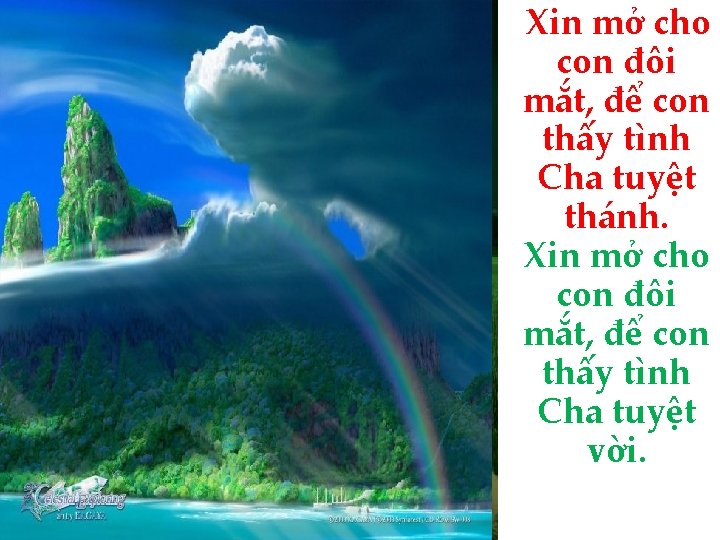 Xin mở cho con đôi mắt, để con thấy tình Cha tuyệt thánh. Xin