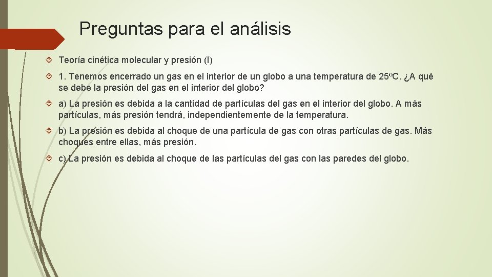 Preguntas para el análisis Teoría cinética molecular y presión (I) 1. Tenemos encerrado un