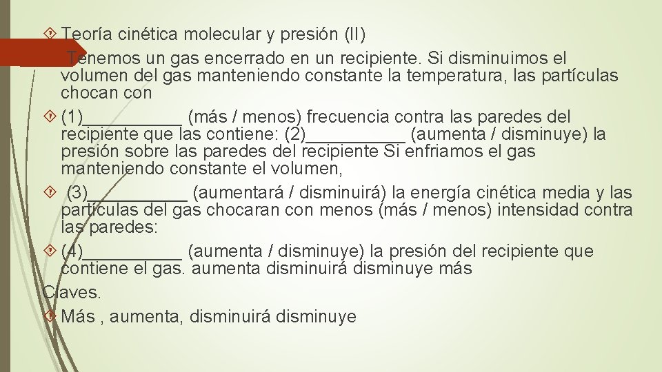  Teoría cinética molecular y presión (II) Tenemos un gas encerrado en un recipiente.