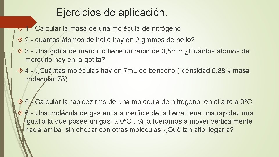 Ejercicios de aplicación. 1. - Calcular la masa de una molécula de nitrógeno 2.