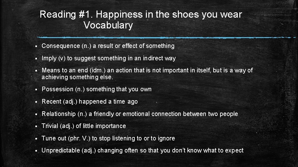 Reading #1. Happiness in the shoes you wear Vocabulary § Consequence (n. ) a