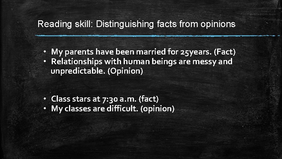 Reading skill: Distinguishing facts from opinions • My parents have been married for 25