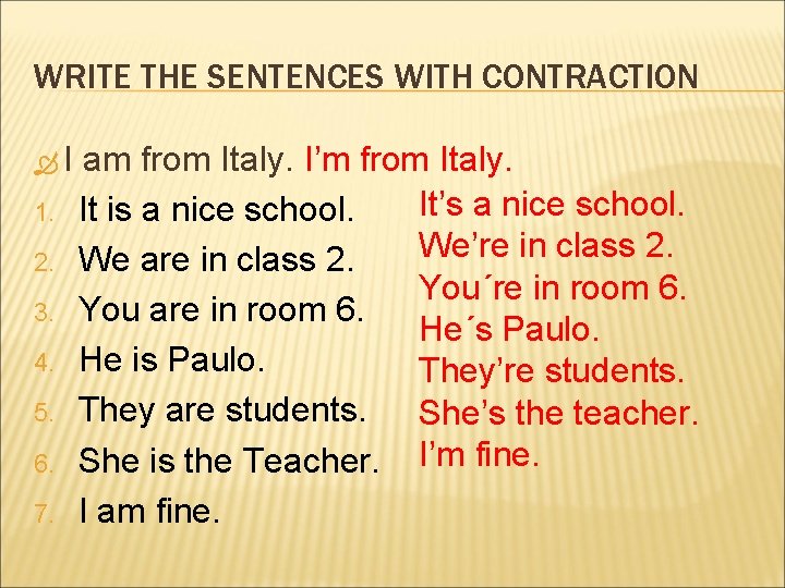 WRITE THE SENTENCES WITH CONTRACTION I 1. 2. 3. 4. 5. 6. 7. am