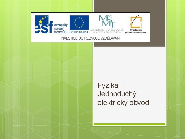 Fyzika – Jednoduchý elektrický obvod 