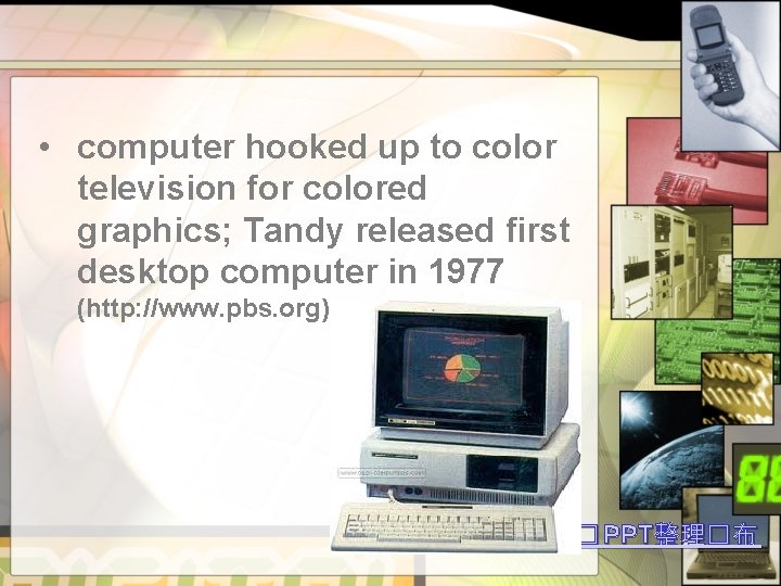  • computer hooked up to color television for colored graphics; Tandy released first