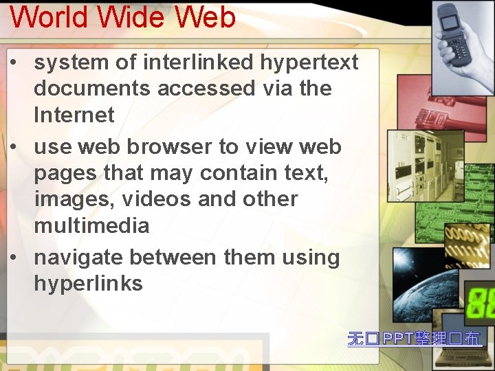 World Wide Web • system of interlinked hypertext documents accessed via the Internet •