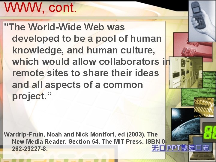 WWW, cont. "The World-Wide Web was developed to be a pool of human knowledge,