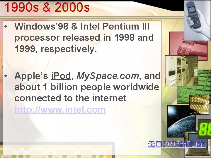 1990 s & 2000 s • Windows’ 98 & Intel Pentium III processor released