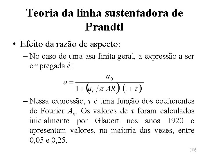 Teoria da linha sustentadora de Prandtl • Efeito da razão de aspecto: – No