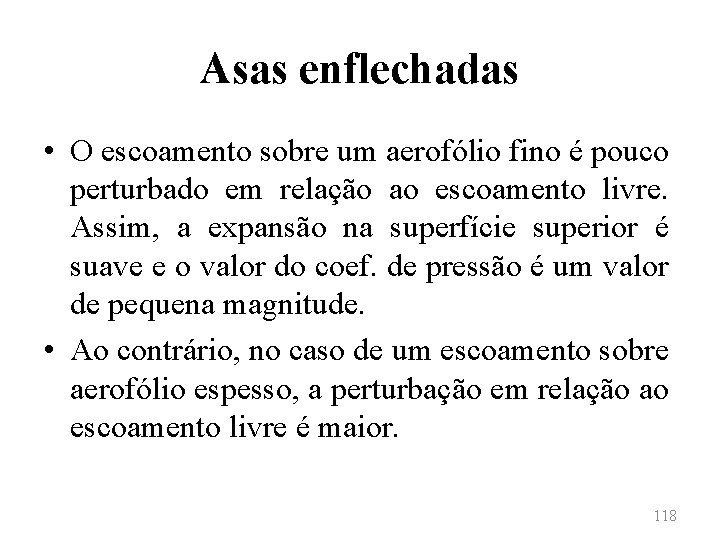 Asas enflechadas • O escoamento sobre um aerofólio fino é pouco perturbado em relação