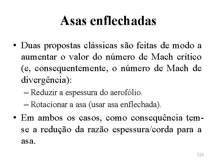 Asas enflechadas • Duas propostas clássicas são feitas de modo a aumentar o valor