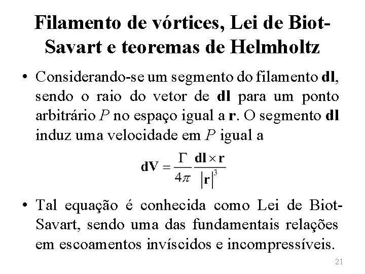 Filamento de vórtices, Lei de Biot. Savart e teoremas de Helmholtz • Considerando-se um