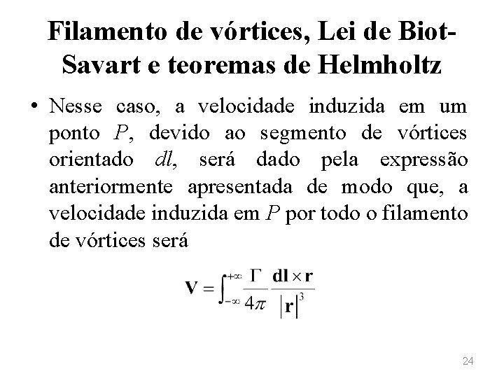 Filamento de vórtices, Lei de Biot. Savart e teoremas de Helmholtz • Nesse caso,