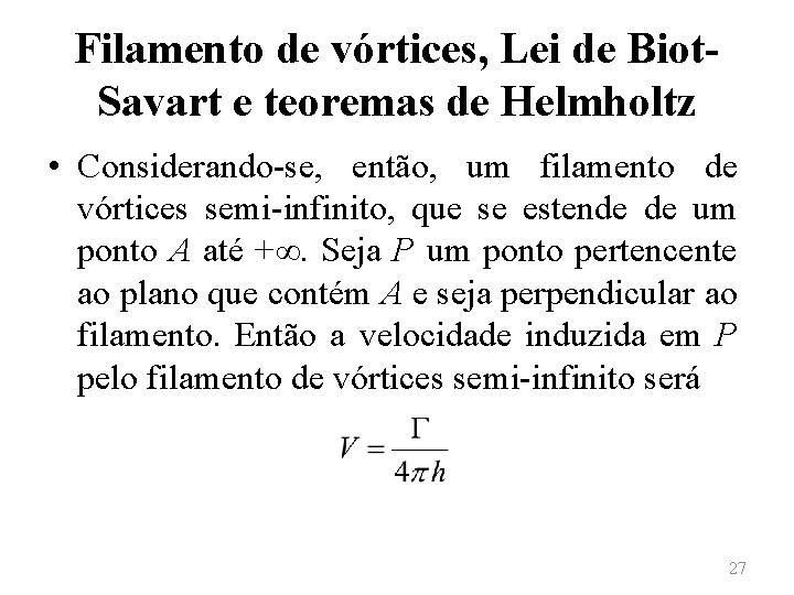 Filamento de vórtices, Lei de Biot. Savart e teoremas de Helmholtz • Considerando-se, então,