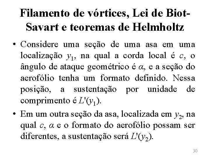 Filamento de vórtices, Lei de Biot. Savart e teoremas de Helmholtz • Considere uma