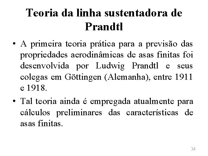 Teoria da linha sustentadora de Prandtl • A primeira teoria prática para a previsão