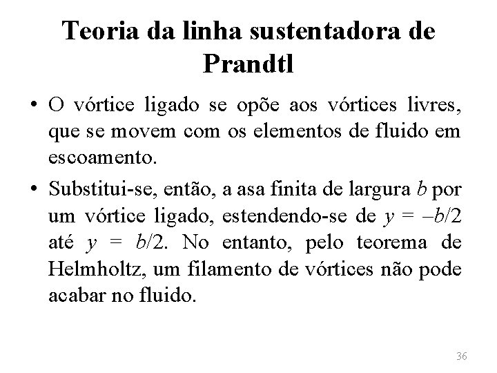 Teoria da linha sustentadora de Prandtl • O vórtice ligado se opõe aos vórtices