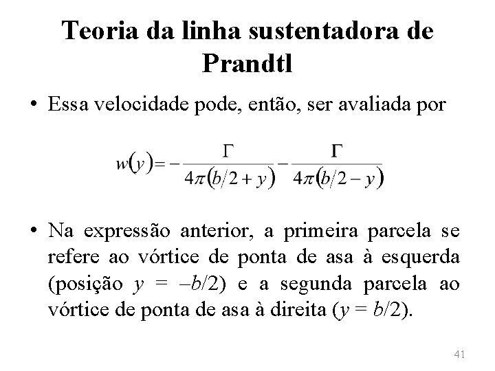 Teoria da linha sustentadora de Prandtl • Essa velocidade pode, então, ser avaliada por