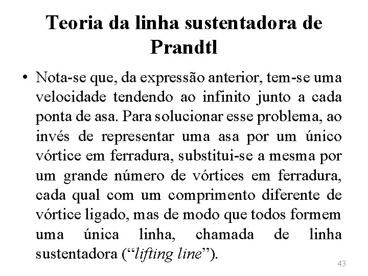 Teoria da linha sustentadora de Prandtl • Nota-se que, da expressão anterior, tem-se uma