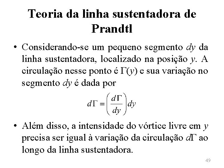 Teoria da linha sustentadora de Prandtl • Considerando-se um pequeno segmento dy da linha