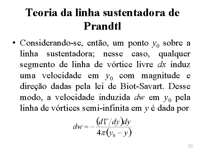 Teoria da linha sustentadora de Prandtl • Considerando-se, então, um ponto y 0 sobre