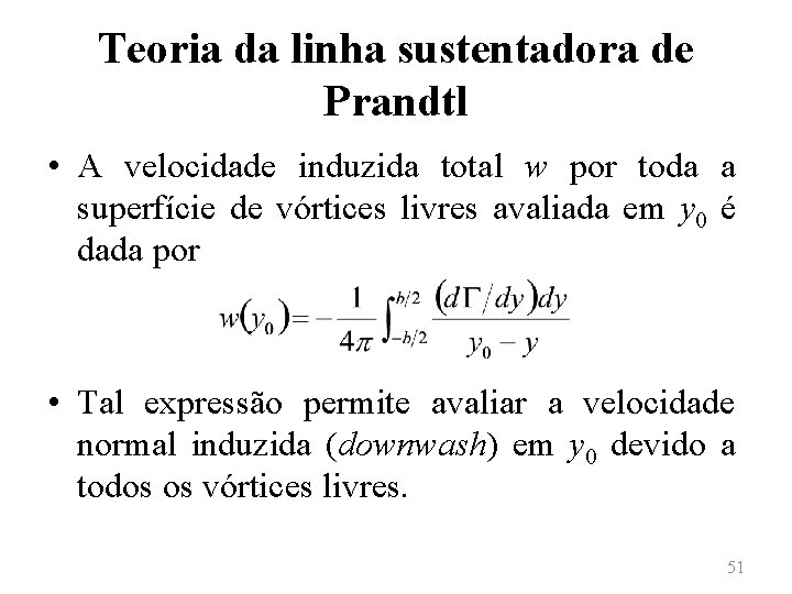 Teoria da linha sustentadora de Prandtl • A velocidade induzida total w por toda