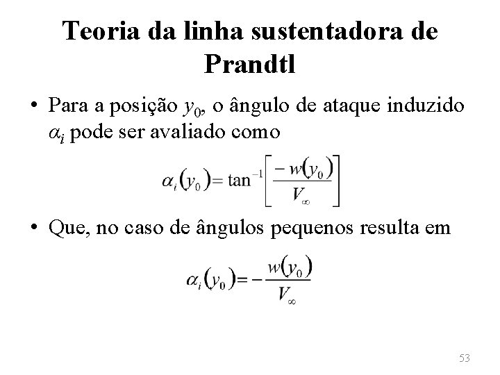 Teoria da linha sustentadora de Prandtl • Para a posição y 0, o ângulo