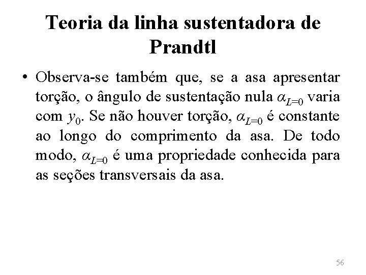 Teoria da linha sustentadora de Prandtl • Observa-se também que, se a asa apresentar